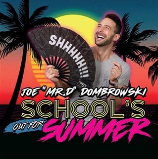 Joe Dombrowski's: School's Out for Summer Tour