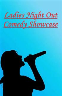 Ladies Night Out Comedy Showcase!