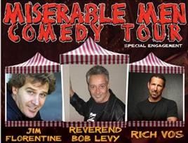 Miserable Men Comedy Tour w/ Jim FLorentine, Rev Bob Levy and Rich Vos